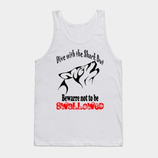 Dive with the shark but bewarre not to be SWALLOWED Tank Top